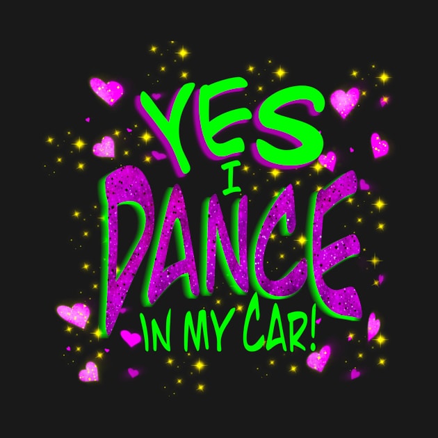 Yes I dance in my car! by Handie