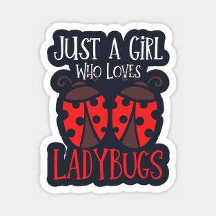 Just A Girl Who Loves Ladybugs Magnet