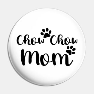 Chow Chow Mom Black and White Typography Pin