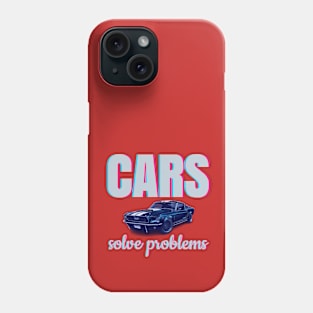 Cars solve problems Phone Case