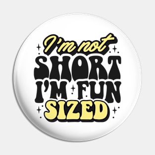 Im not short, I'm fun Pin