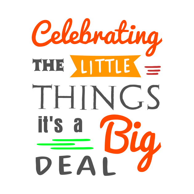 Celebrating the little things by ArtsByNaty