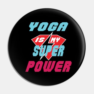 Yoga Is My Super Power Pin