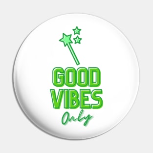 Good Vibes Only (Faery Wand Edition) Pin