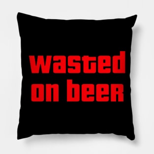 GTA Wasted on Beer Pillow