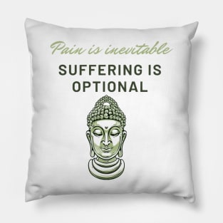 Pain is inevitable, suffering is optional Pillow