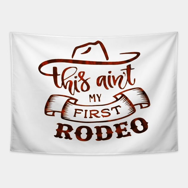 This Ain't My First Rodeo Tapestry by rosposaradesignart