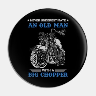 Never Underestimate An Old Man With A Big Chopper Pin