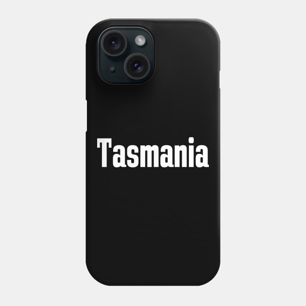 Tasmania Australia Raised Me Tas Tassie Phone Case by ProjectX23Red