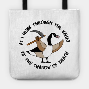 As I Honk Through The Valley of the Shadow of Death Angry Goose Tote