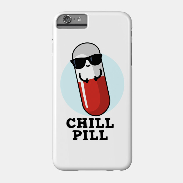 Chill Pill Cute Medicine Pun - Medicine Pun - Phone Case | TeePublic Chill Pill Cute Medicine Pun - Medicine Pun - Phone Case | TeePublic