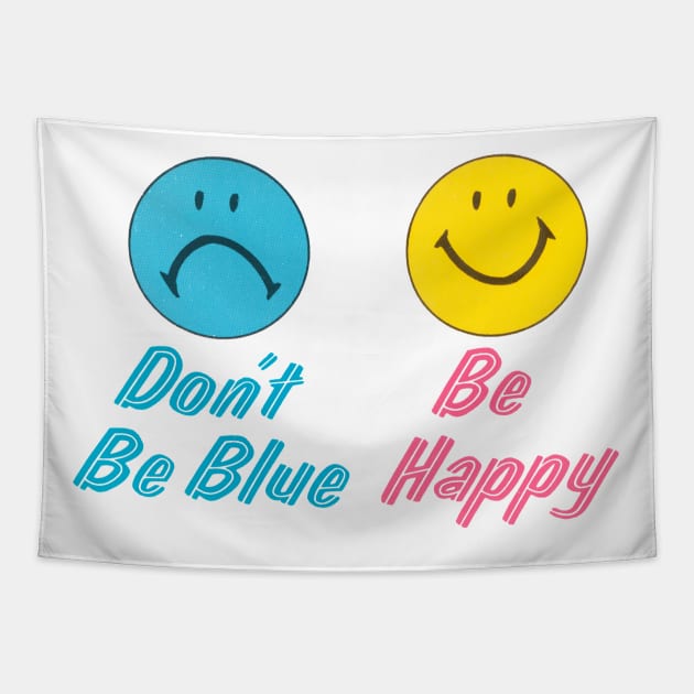 Don't Be Blue, Be Happy Tapestry by WAITE-SMITH VINTAGE ART