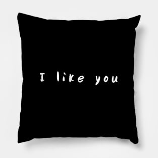 I like you Pillow