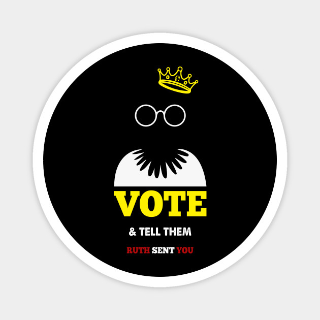 Vote And Tell Them Ruth Sent You Vote And Tell Them Ruth Sent You Magnet Teepublic