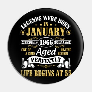 Legends Were Born In January 1966 Genuine Quality Aged Perfectly Life Begins At 55 Years Birthday Pin