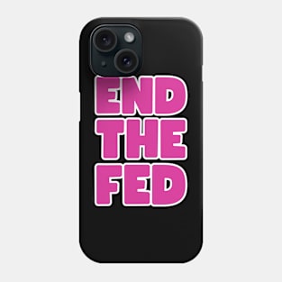 End the FED Phone Case