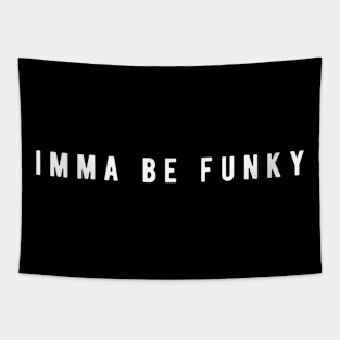 Imma Be Funky - Daily Motivation Tapestry