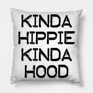 Kinda Hippie Kinda Hood Pillow