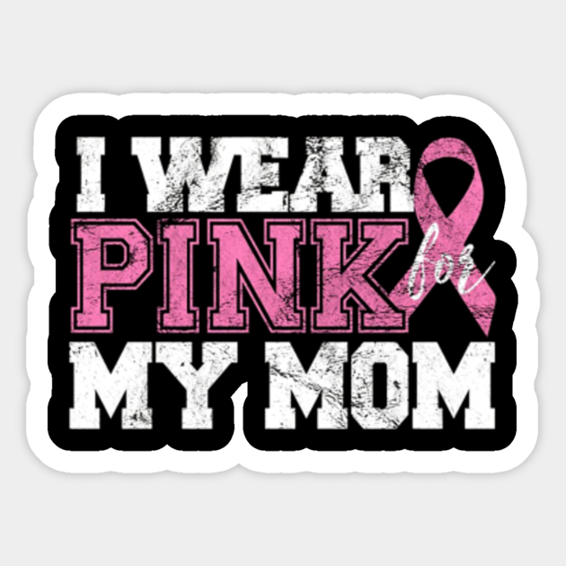 Breast Cancer Awareness I Wear Pink For My 