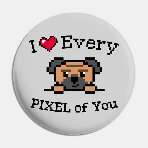 I love every Pixel of You Pin by Yurko_shop