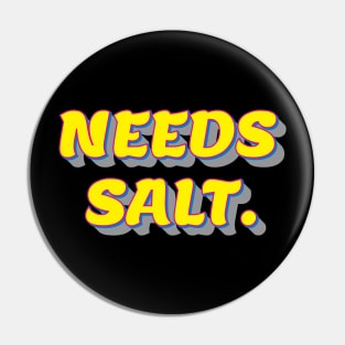 Needs salt. Pin