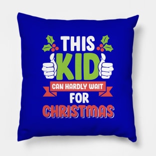 This Kid Can Hardly Wait For Christmas Cute Pillow