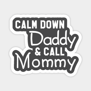 Calm Down Daddy & Call Mommy Magnet