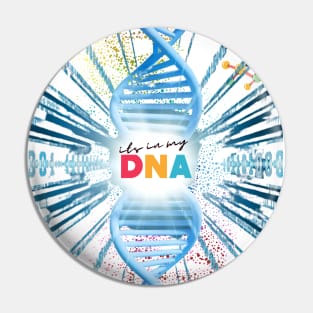 its in my DNA Pin