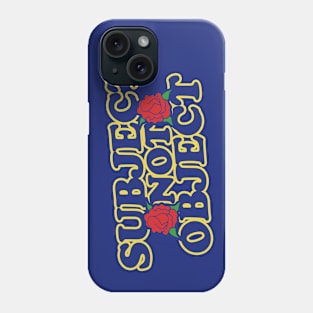 Subject not Object Phone Case