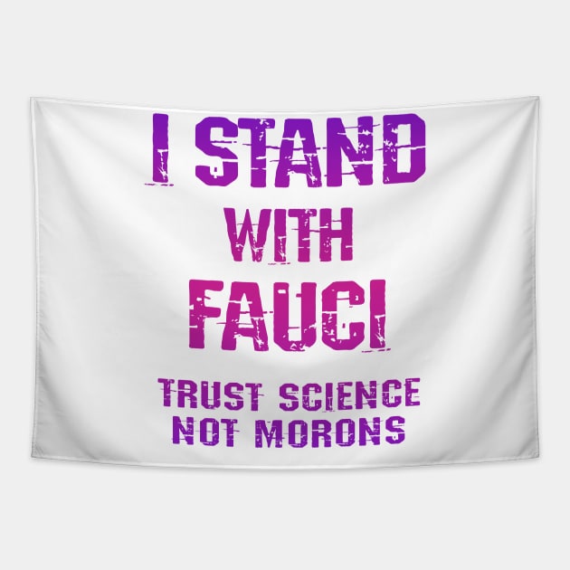 In dr Anthony Fauci we trust. Science not morons. Save America, stop Trump. True patriots wear masks. Trump lies matter. Fight the covid pandemic. Wear your face mask. Tapestry by IvyArtistic