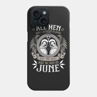 All Men are Created Equal but Only the Best are Born in June T-shirt Phone Case