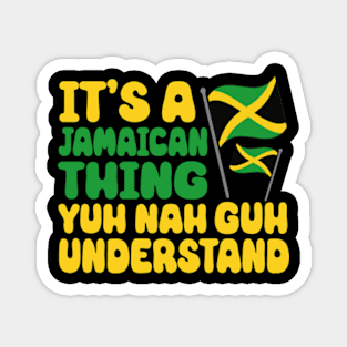 It's A Jamaican Thing Yuh Nah Guh Understand Funny Jamaica Magnet