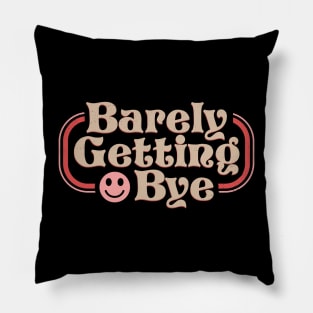 Barely Getting Bye Pillow