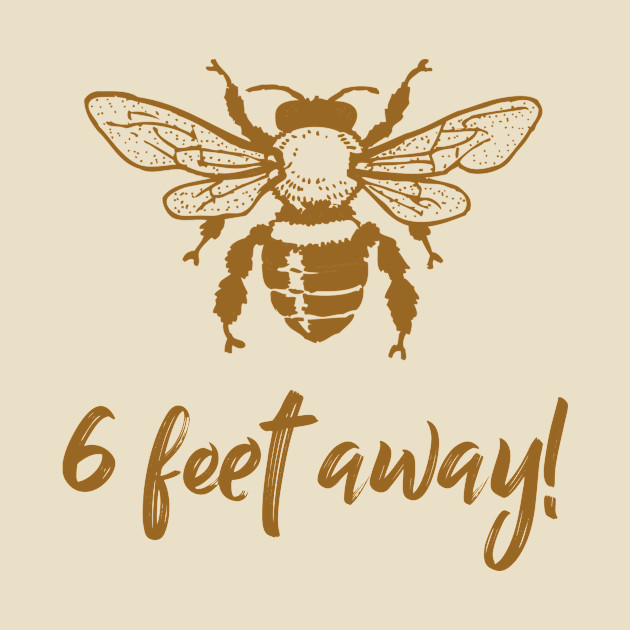 Bee 6 feet away by WordFandom