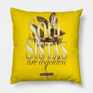 Soul Sistas are Golden Pillow