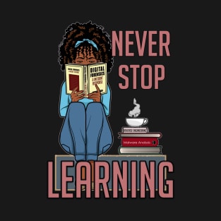 Never Stop Learning T-Shirt