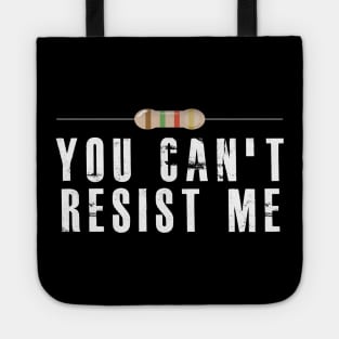 Electrician / Electronics - You can't resist me Tote