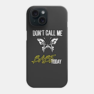 don't call me babe today !! Butterfly white and yellow design Phone Case