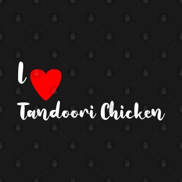 I love Tandoori chicken by Spaceboyishere