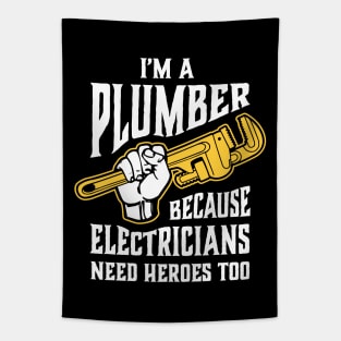 Funny Plumber Pipe Wrench Electricians Need Heroes Too Tapestry