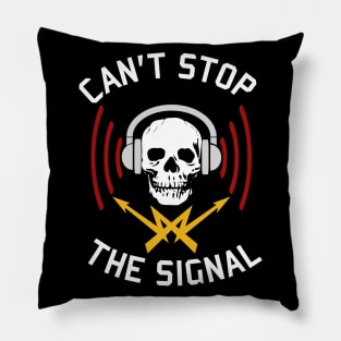 Can't Stop The Signal - Open Source, Internet Piracy, Anti Censorship Pillow