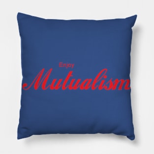 ENJOY MUTUALISM Pillow