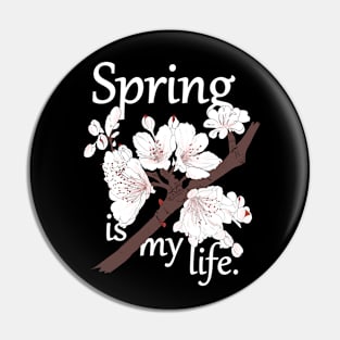 Spring is my life Pin