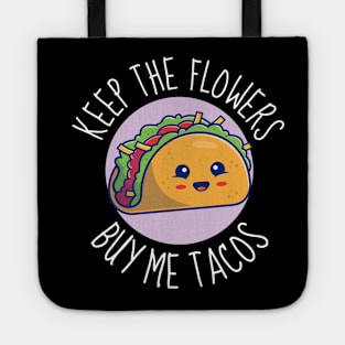 Keep The Flowers Buy Me Tacos Funny Tote