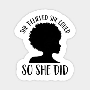 Black Girl Magic- She Believed She Could So She Did Magnet