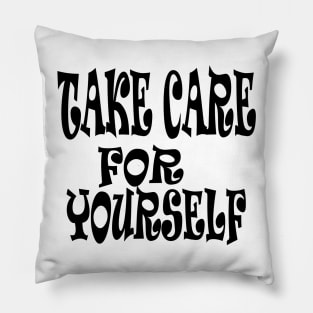 take care for yourself Pillow