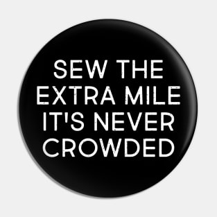 Sew the Extra Mile, It's Never Crowded Pin