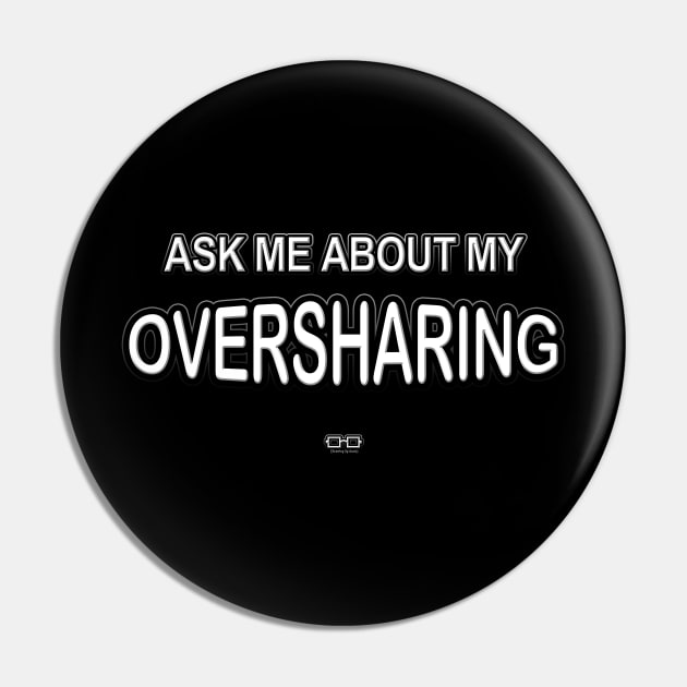 ASK ME ABOUT MY OVERSHARING Pin by growingupautie