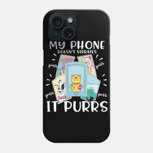 My Phone Doesn't Vibrates It Purrs Cat Lover Gift Phone Case