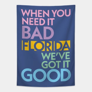 Modern Florida If You Need It Bad, We Got It Good Tapestry